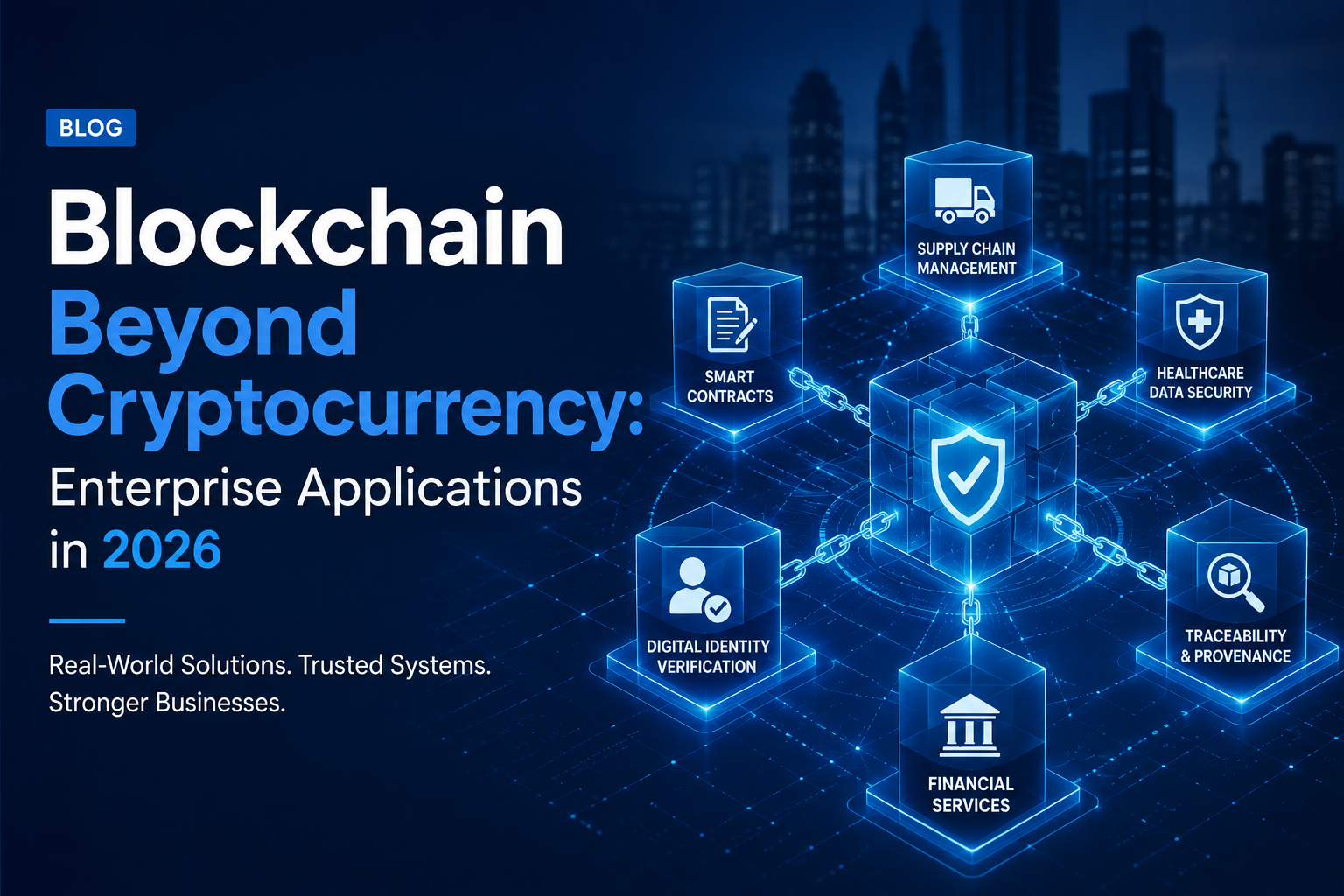 Blockchain Beyond Cryptocurrency: Enterprise Applications in 2026